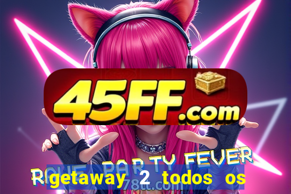 getaway 2 todos os carros liberados 2024